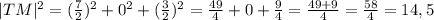 |TM|^2=(\frac{7}{2} )^2+0^2+(\frac{3}{2} )^2=\frac{49}{4} +0+\frac{9}{4} =\frac{49+9}{4} =\frac{58}{4} =14,5