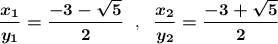 \boldsymbol{\dfrac{x_1}{y_1}=\dfrac{-3-\sqrt5}{2}}\ \ ,\ \ \boldsymbol{\dfrac{x_2}{y_2}=\dfrac{-3+\sqrt5}{2}}