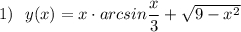 1)\ \ y(x)=x\cdot arcsin\dfrac{x}{3}+\sqrt{9-x^2}