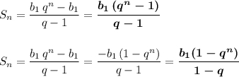 S_{n}=\dfrac{b_1\, q^{n}-b_1}{q-1}=\boldsymbol{\dfrac{b_1\, (q^{n}-1)}{q-1}}S_{n}=\dfrac{b_1\, q^{n}-b_1}{q-1}=\dfrac{-b_1\, (1-q^{n})}{q-1}=\boldsymbol{\dfrac{b_1(1-q^{n})}{1-q}}