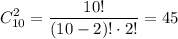\displaystyle C_{10}^2 = \dfrac{10!}{(10-2)!\cdot 2!} = 45