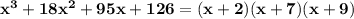 \bf x^3+18x^2+95x+126=(x+2)(x+7)(x+9)