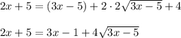 2x+5=(3x-5)+2\cdot 2\sqrt{3x-5}+42x+5=3x-1+4\sqrt{3x-5}