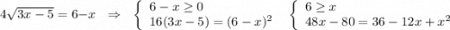 4\sqrt{3x-5}=6-x\ \ \ \Rightarrow \ \ \ \left\{\begin{array}{l}6-x\geq 0\\16(3x-5)=(6-x)^2\end{array}\right\ \ \left\{\begin{array}{l}6\geq x\\48x-80=36-12x+x^2\end{array}\right