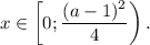 x\in\left[0;\dfrac{(a-1)^2}{4}\right).