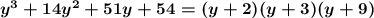 \boldsymbol{y^3+14y^2+51y+54=(y+2)(y+3)(y+9)}