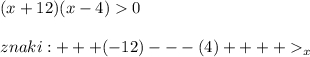 (x+12)(x-4) 0  znaki: +++ (-12) --- (4) _x