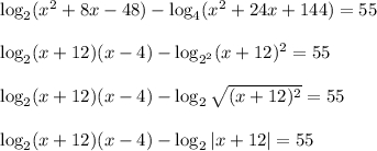 \log _2 (x^2 +8 x -48) - \log_4 (x^2 +24x +144) =55  \log_2 (x+12) (x-4) - \log_{2^2} (x+12)^2 = 55  \log_2 (x+12)(x-4) -\log_2\sqrt{(x+12)^2} = 55  \log_ 2 (x+12)(x-4) -\log_2 |x+12| = 55