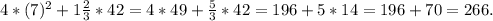 4*(7)^2 + 1\frac{2}{3} *42=4*49+\frac{5}{3} *42=196+5*14=196+70=266.