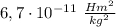 6,7 \cdot 10^{-11} \ \frac{Hm^{2} }{kg^{2} }