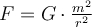 \large \boldsymbol {} F = G \cdot \frac{m^{2} }{r^{2} }