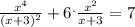 \frac{x^{4} }{(x+3)^{2} } + 6 ^{.} \frac{x^{2} }{x+3} = 7