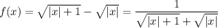 f(x)=\sqrt{|x|+1}-\sqrt{|x|}=\dfrac{1}{\sqrt{|x|+1}+\sqrt{|x|}}