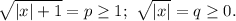 \sqrt{|x|+1}=p\ge 1;\ \sqrt{|x|}=q\ge 0.