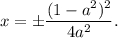 x=\pm \dfrac{(1-a^2)^2}{4a^2}.
