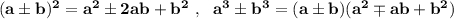 \bf (a\pm b)^2=a^2\pm 2ab+b^2\ ,\ \ a^3\pm b^3=(a\pm b)(a^2\mp ab+b^2)