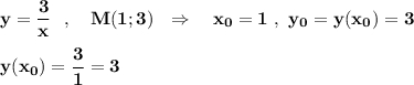 \bf y=\dfrac{3}{x}\ \ ,\ \ \ M(1;3)\ \ \Rightarrow \ \ \ x_0=1\ ,\ y_0=y(x_0)=3y(x_0)=\dfrac{3}{1}=3