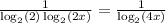 \frac{1}{\log_{2} (2)\log_{2} (2x)} =\frac{1}{\log_{2} (4x)}