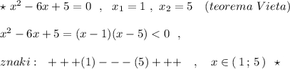 \star \ x^2-6x+5=0\ \ ,\ \ x_1=1\ ,\ x_2=5\ \ \ (teorema\ Vieta)x^2-6x+5=(x-1)(x-5) < 0\ \ ,znaki:\ \ +++(1)---(5)+++\ \ \ ,\ \ \ x\in (\, 1\, ;\, 5\, )\ \ \star