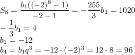 S_8=\dfrac{b_1((-2)^8-1)}{-2-1}=-\dfrac{255}{3}b_1=1020\\-\dfrac{1}{3}b_1=4\\b_1=-12\\b_4=b_1q^3=-12 \cdot (-2)^3=12 \cdot 8=96