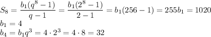 S_{8}=\dfrac{b_1(q^8-1)}{q-1}=\dfrac{b_1(2^8-1)}{2-1}=b_1(256-1)=255b_1=1020\\b_1=4\\b_4=b_1q^3=4\cdot 2^3=4 \cdot 8=32