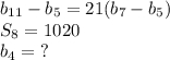 b_{11}-b_5=21(b_7-b_5)\\S_{8}=1020\\b_4= \;?