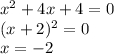 x^2+4x+4=0\\(x+2)^2=0\\x=-2