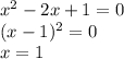 x^2-2x+1=0\\(x-1)^2=0\\x = 1