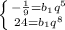 \left \{ {{-\frac{1}{9} ={b_{1}q^{5} } \atop {24={b_{1}q^{8}}} \right.