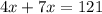 4x+7x=121\\