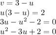 v=3-u\\u(3-u)=2\\3u-u^2-2=0\\u^2-3u+2=0