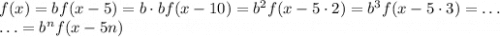 f(x)=bf(x-5)=b\cdot bf(x-10)=b^2f(x-5\cdot 2)=b^3f(x-5\cdot 3)=\ldots\\ \ldots =b^nf(x-5n)
