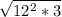 \sqrt{12^{2}*3 }