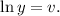 \ln y = v.