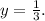 y = \frac{1}{3}.