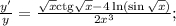 \frac{{y'}}{y} = \frac{{\sqrt x {\mathop{\rm ctg}\nolimits} \sqrt x - 4\ln (\sin \sqrt x )}}{{2{x^3}}};\\