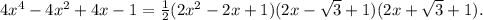 4{x^4} - 4{x^2} + 4x - 1 = \frac{1}{2}(2{x^2} - 2x + 1)(2x - \sqrt 3 + 1)(2x + \sqrt 3 + 1).