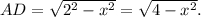 AD = \sqrt {{2^2} - {x^2}} = \sqrt {4 - {x^2}} .
