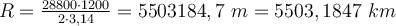 \large \boldsymbol {} R = \frac{28800 \cdot 1200}{2 \cdot 3,14} = 5503184,7 \ m = 5503,1847 \ km