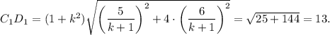 {C_1}{D_1} = (1 + {k^2})\sqrt {{{\left( {\displaystyle\frac{5}{{k + 1}}} \right)}^2} + 4 \cdot {{\left( {\displaystyle\frac{6}{{k + 1}}} \right)}^2}} = \sqrt {25 + 144} = 13.