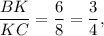 \displaystyle\frac{{BK}}{{KC}} = \displaystyle\frac{6}{8} = \displaystyle\frac{3}{4},