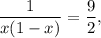 \displaystyle\frac{1}{{x(1 - x)}} = \displaystyle\frac{9}{2},