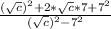 \frac{(\sqrt{c}) ^{2} +2*\sqrt{c}*7 +7^{2} }{(\sqrt{c}) ^{2} -7^{2} }