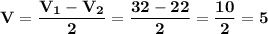 \displaystyle\bf\\V=\frac{V_{1}-V_{2} }{2} =\frac{32-22}{2} =\frac{10}{2} =5