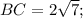 BC = 2\sqrt 7 ;