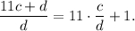 \displaystyle\frac{{11c + d}}{d} = 11 \cdot \displaystyle\frac{c}{d} + 1.