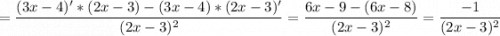\displaystyle =\frac{(3x-4)'*(2x-3)-(3x-4)*(2x-3)'}{(2x-3)^2} =\frac{6x-9-(6x-8)}{(2x-3)^2} =\frac{-1}{(2x-3)^2}