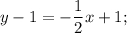 y - 1 = - \displaystyle\frac{1}{2}x + 1;