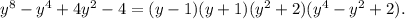 {y^8} - {y^4} + 4{y^2} - 4 = (y - 1)(y + 1)({y^2} + 2)({y^4} - {y^2} + 2).