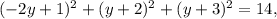 {( - 2y + 1)^2} + {(y + 2)^2} + {(y + 3)^2} = 14,
